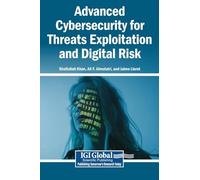 Advanced Cybersecurity for Threats Exploitation and Digital Risk