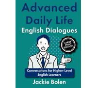 Advanced Daily Life English Dialogues: Conversations for Higher-Level English Learners, Large Print Edition