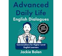 Advanced Daily Life English Dialogues: Conversations for Higher-Level English Learners, Large Print Edition