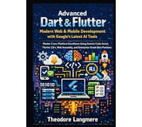 Advanced Dart & Flutter: Modern Web & Mobile Development with Google's Latest AI Tools