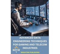 Advanced Data Engineering Techniques for Gaming and Telecom Industries