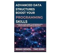 Advanced Data Structures Boost Your Programming Skills: A Step-by-Step Guide to Optimizing Data Structures for Complex Projects