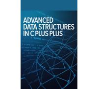 Advanced Data Structures in C Plus Plus: Stepwise Exploration of Trees and High Efficiency Algorithms