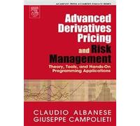 Advanced Derivatives Pricing And Risk Management: Theory, tools and Hands-On Programming Application: Theory, Tools, and Hands-On Programming Applications