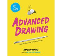 Advanced Drawing: Become the Artist Only You Can Be: 0