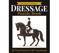 Advanced Dressage Puzzle Book: Master Upper-Level Dressage Terms, Concepts & Movements