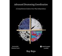 Advanced Drumming Coordination; Foreword by Sebastian Lanser:: (A Comprehensive Guide to Four-Way Independence)