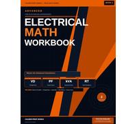 Advanced Electrical Math Workbook for Electrician Apprentices: Series & Parallel Circuits, Voltage Drop, Load Calculations, Wire Sizing and Power Factor with Practice Problems and Answer Keys - Book 2
