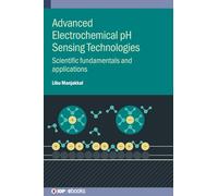 Advanced Electrochemical pH Sensing Technologies: Scientific fundamentals and applications