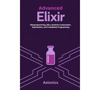 Advanced Elixir: Metaprogramming, DSLs, Symbolic Computation, Optimization, and Probabilistic Programming