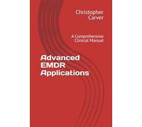 Advanced EMDR Applications: A Comprehensive Clinical Manual