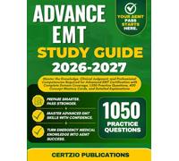 ADVANCED EMT STUDY GUIDE 2026-2027: Master the Knowledge, Clinical Judgment, and Professional Competencies Required for Advanced EMT Certification ... Mastery Cards, and Detailed Explanation