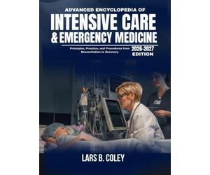 Advanced Encyclopedia of Intensive Care & Emergency Medicine: Principles, Practice, and Procedures from Resuscitation to Recovery