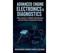 Advanced Engine Electronics & Diagnostics: ECUs, Sensors, Predictive Maintenance, and the Future of Automotive Tuning