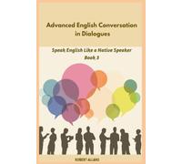 Advanced English Conversation in Dialogues (Book: 3)