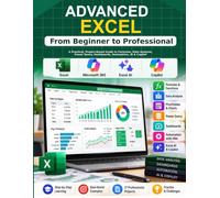ADVANCED EXCEL From Beginner to Professional: A Practical, Project-Based Guide to Formulas, Data Analysis, Power Query, Dashboards, Automation, AI & Copilot