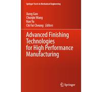 Advanced Finishing Technologies for High Performance Manufacturing