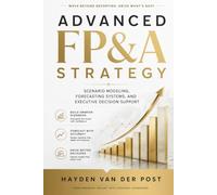 Advanced FP&A Strategy: Scenario Modeling, Forecasting Systems, and Executive Decision Support: 35