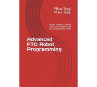 Advanced FTC Robot Programming: Design Patterns, Tooling, and the Complete Code for a Competition Robot: 2