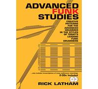 Advanced Funk Studies [Lingua inglese]: Creative Patterns for the Advanced Drummer in the Styles of Today's Leading Funk Drummers