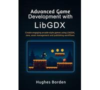 Advanced Game Development with LibGDX