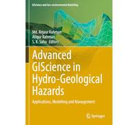 Advanced GIScience in Hydro-Geological Hazards: Applications, Modelling and Management