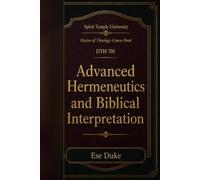 Advanced Hermeneutics and Biblical Interpretation