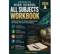 Advanced High School All Subject Workbook 2026: Calculus, Biology, U.S. History & English Practice with College-Level Exam-Style Questions