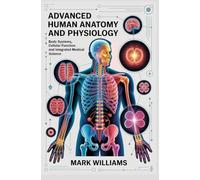 ADVANCED HUMAN ANATOMY AND PHYSIOLOGY: Body systems cellular function and integrated medical science