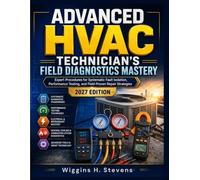 Advanced HVAC Technician’s Field Diagnostics Mastery: Expert Procedures for Systematic Fault Isolation, Performance Testing, and Field-Proven Repair Strategies