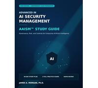 Advanced in AI Security Management AAISM Study Guide: Governance, Risk, and Controls for Enterprise Artificial Intelligence