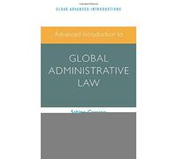 Advanced Introduction to Global Administrative Law