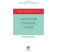 Advanced Introduction to Landmark Criminal Cases