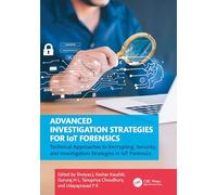 Advanced Investigation Strategies for IoT Forensics: Technical Approaches to Encrypting, Security, and Investigation Strategies in IoT Forensics