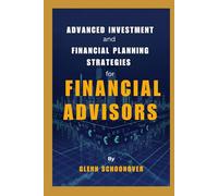 Advanced Investment and Financial Planning Strategies for Financial Advisors