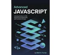 ADVANCED JAVASCRIPT: Unlocking the Power of ES6, Asynchronous Programming, and Functional Concepts