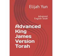 Advanced King James Version Torah: Advanced English Torah