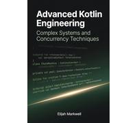 Advanced Kotlin Engineering: Complex Systems and Concurrency Techniques
