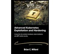 Advanced Kubernetes Exploitation and Hardening: A deep dive into container breakouts, cluster lockdowns, and eBPF runtime security.
