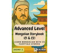 Advanced Level Mongolian Storybook (C1 & C2): Learn Mongolian with 25 Fairytale Stories