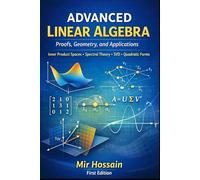 ADVANCED LINEAR ALGEBRA Proofs, Geometry, and Applications: Inner Product Spaces • Spectral Theory • SVD • Quadratic Forms