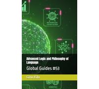 Advanced Logic and Philosophy of Language: Global Guides #53
