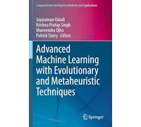 Advanced Machine Learning with Evolutionary and Metaheuristic Techniques