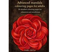 Advanced manadala colouring book for adults: 20 detailed mandala colouring pages for relaxation and mindfulness