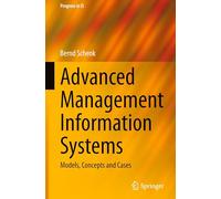 Advanced Management Information Systems: Models, Concepts and Cases
