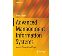 Advanced Management Information Systems: Models, Concepts and Cases