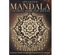 Advanced Mandala Coloring Book for Adults: Extreme Detail Designs for Experienced Colorists