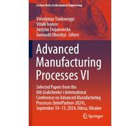Advanced Manufacturing Processes VI: Selected Papers from the 6th Grabchenko's International Conference on Advanced Manufacturing Processes (InterPartner-2024), September 10-13, 2024, Odesa, Ukraine