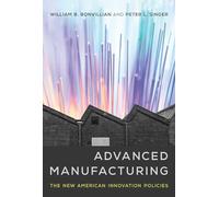 William B. Bonvillian Peter L. Singer Advanced Manufacturing (Tascabile)