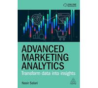 Advanced Marketing Analytics: Transform Data into Insights